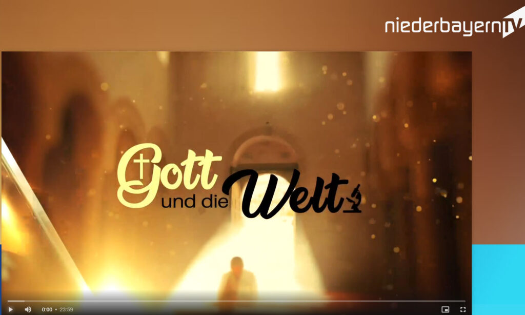 Gott und die Welt Niederbayerntv