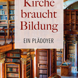 Kirche braucht Bildung: Bildrechte: Verlag Herder