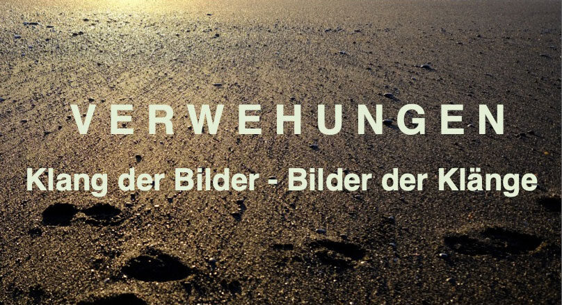 Verwehungen Klang der Bilder - Bilder der Klänge